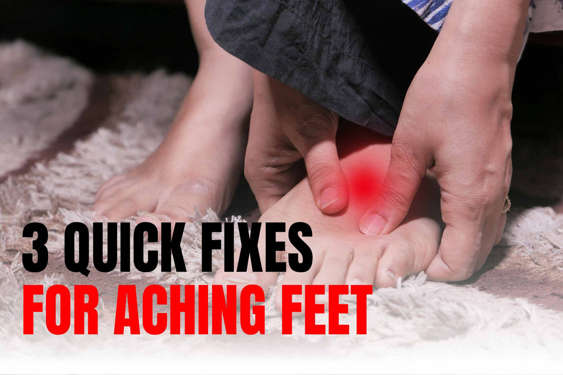 3 Quick Fixes for Aching Feet You Can Do On Site