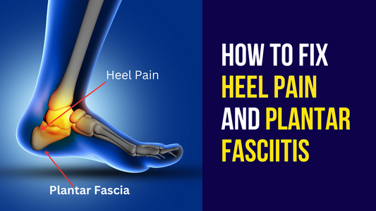 How to Fix Heel Pain and Plantar Fasciitis