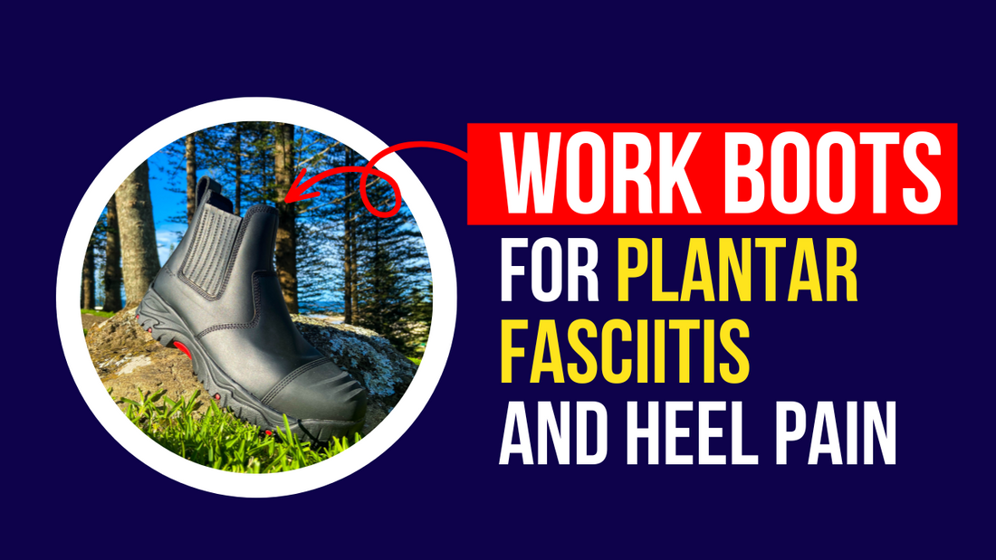 Work boots for plantar fasciitis and heel pain